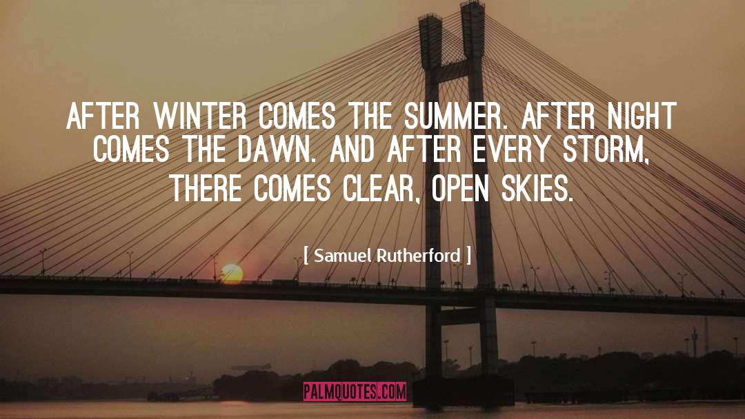 Samuel Rutherford Quotes: After winter comes the summer.
