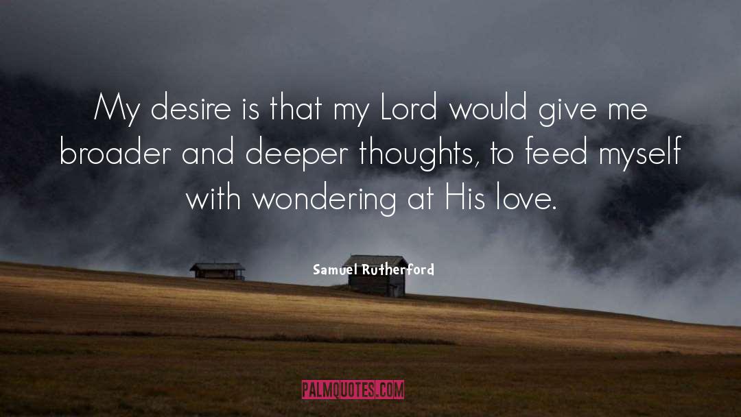 Samuel Rutherford Quotes: My desire is that my