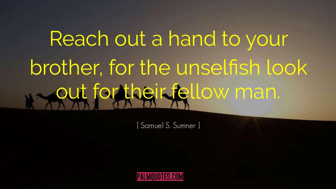 Samuel S. Sumner Quotes: Reach out a hand to