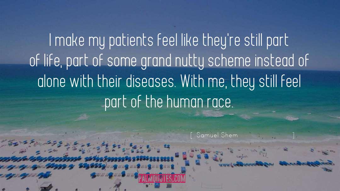 Samuel Shem Quotes: I make my patients feel