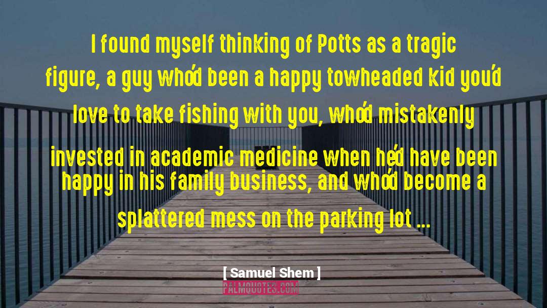 Samuel Shem Quotes: I found myself thinking of