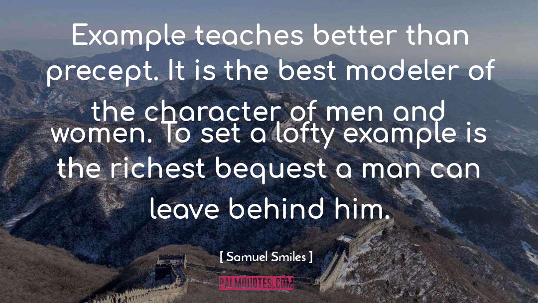 Samuel Smiles Quotes: Example teaches better than precept.