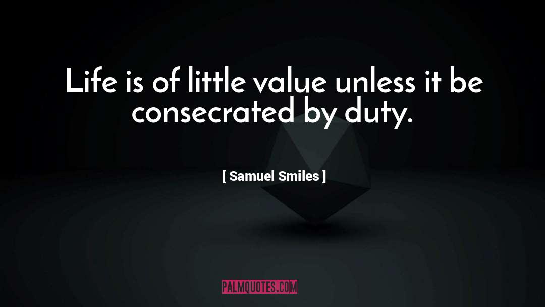 Samuel Smiles Quotes: Life is of little value