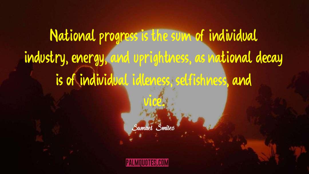 Samuel Smiles Quotes: National progress is the sum