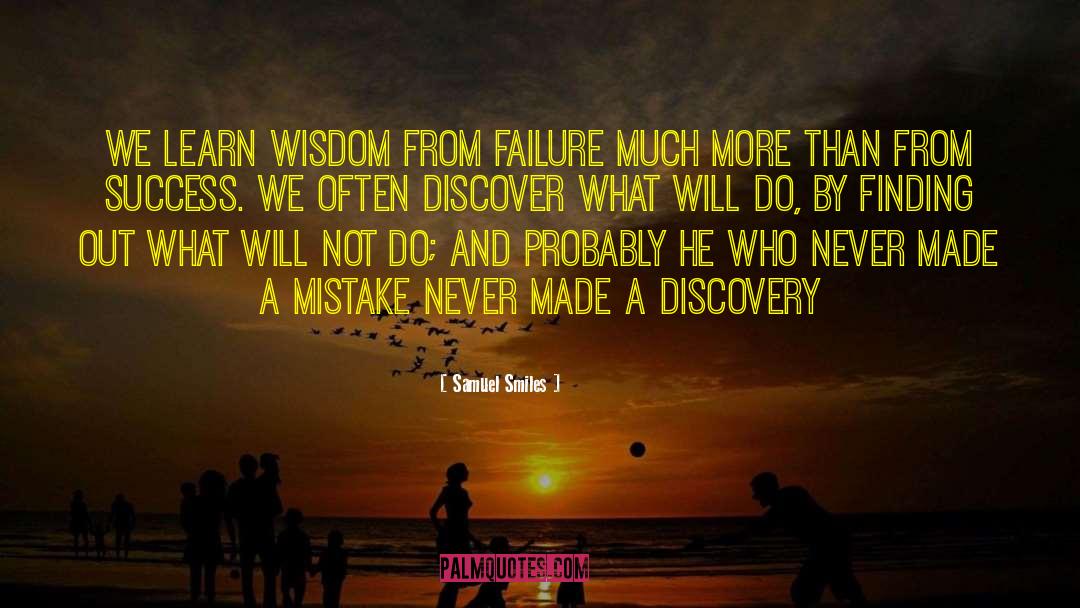 Samuel Smiles Quotes: We learn wisdom from failure