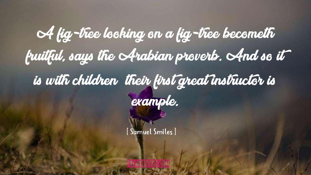 Samuel Smiles Quotes: A fig-tree looking on a