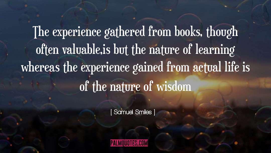 Samuel Smiles Quotes: The experience gathered from books,