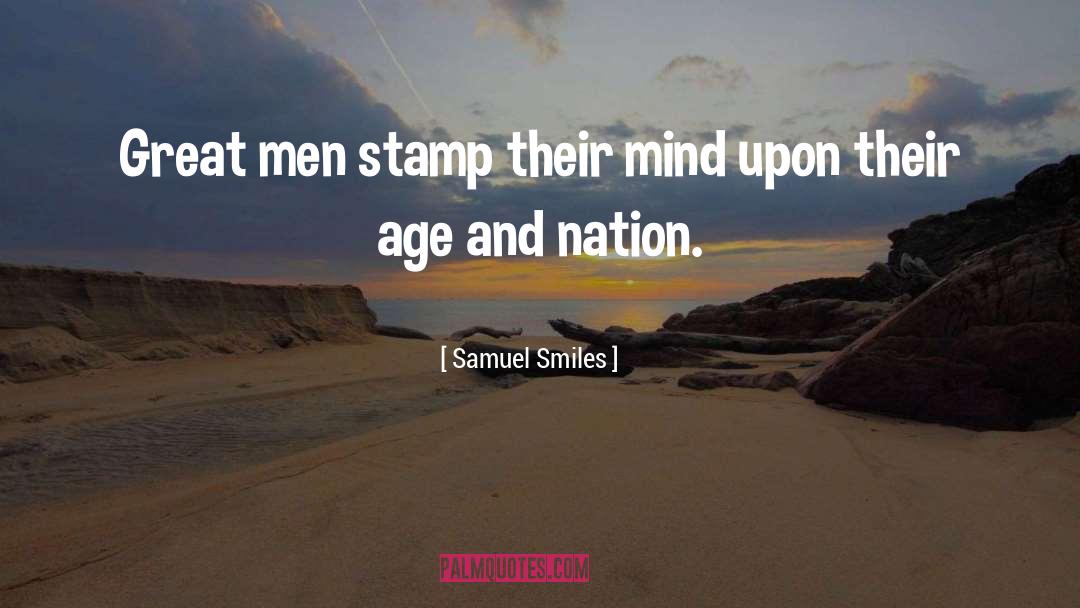 Samuel Smiles Quotes: Great men stamp their mind