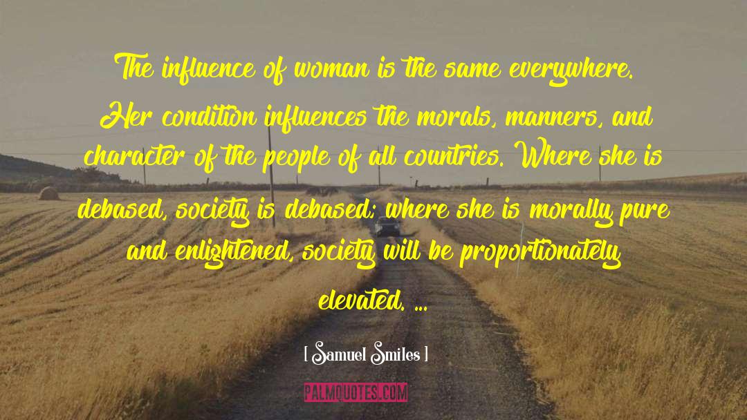 Samuel Smiles Quotes: The influence of woman is