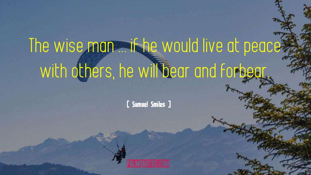 Samuel Smiles Quotes: The wise man ... if