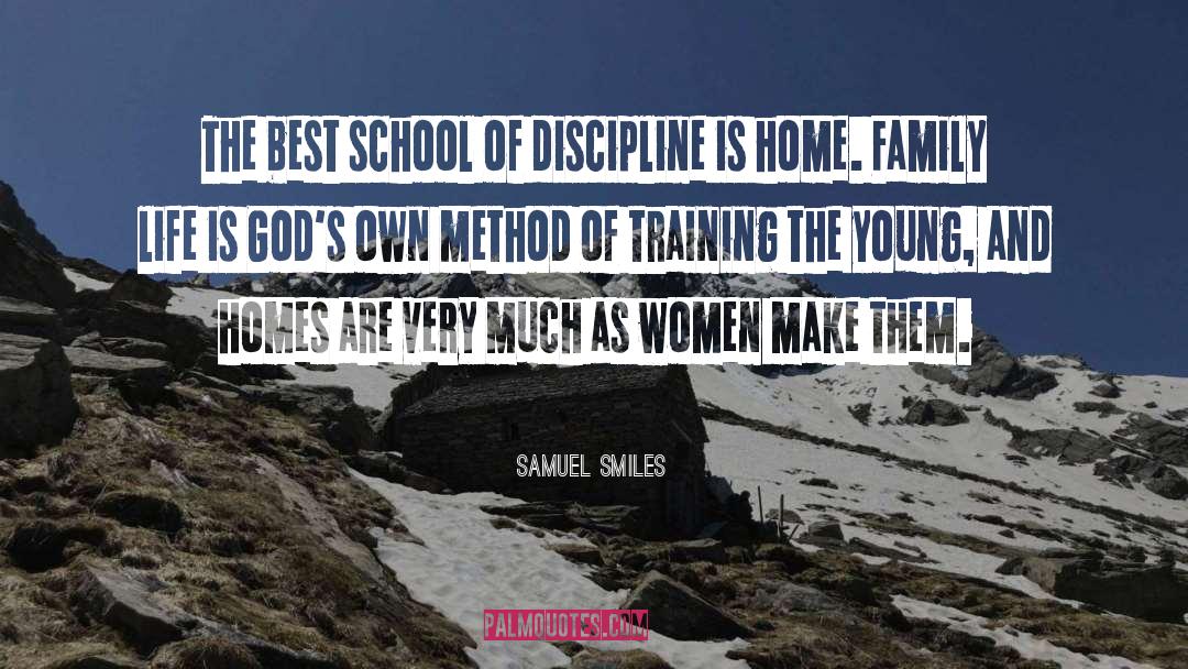 Samuel Smiles Quotes: The best school of discipline