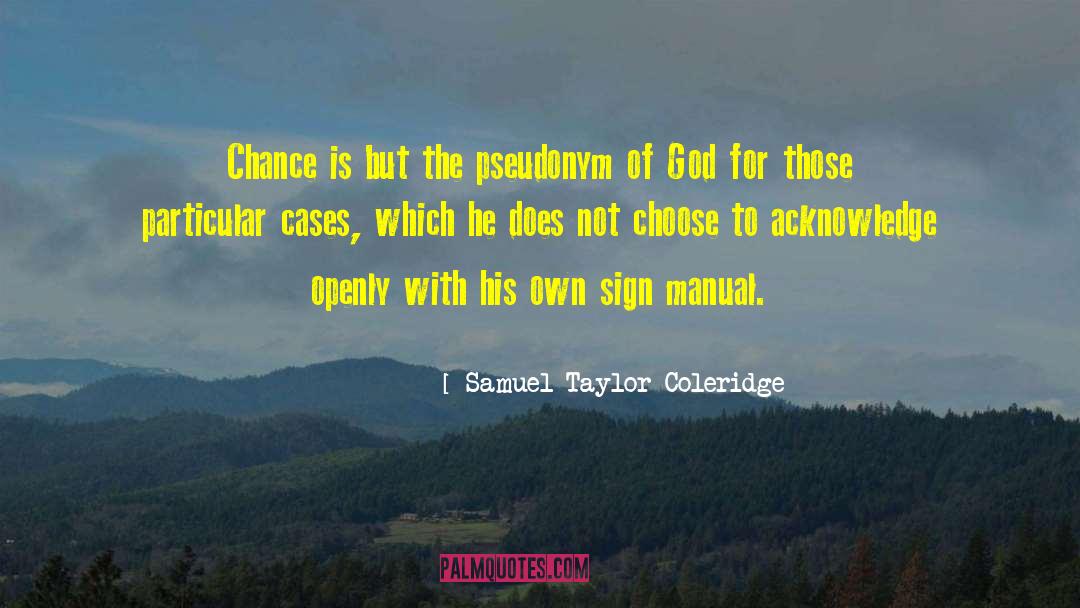 Samuel Taylor Coleridge Quotes: Chance is but the pseudonym