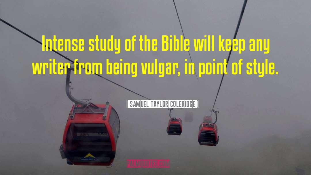 Samuel Taylor Coleridge Quotes: Intense study of the Bible