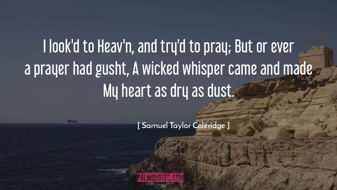 Samuel Taylor Coleridge Quotes: I look'd to Heav'n, and