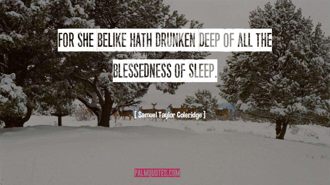 Samuel Taylor Coleridge Quotes: For she belike hath drunken