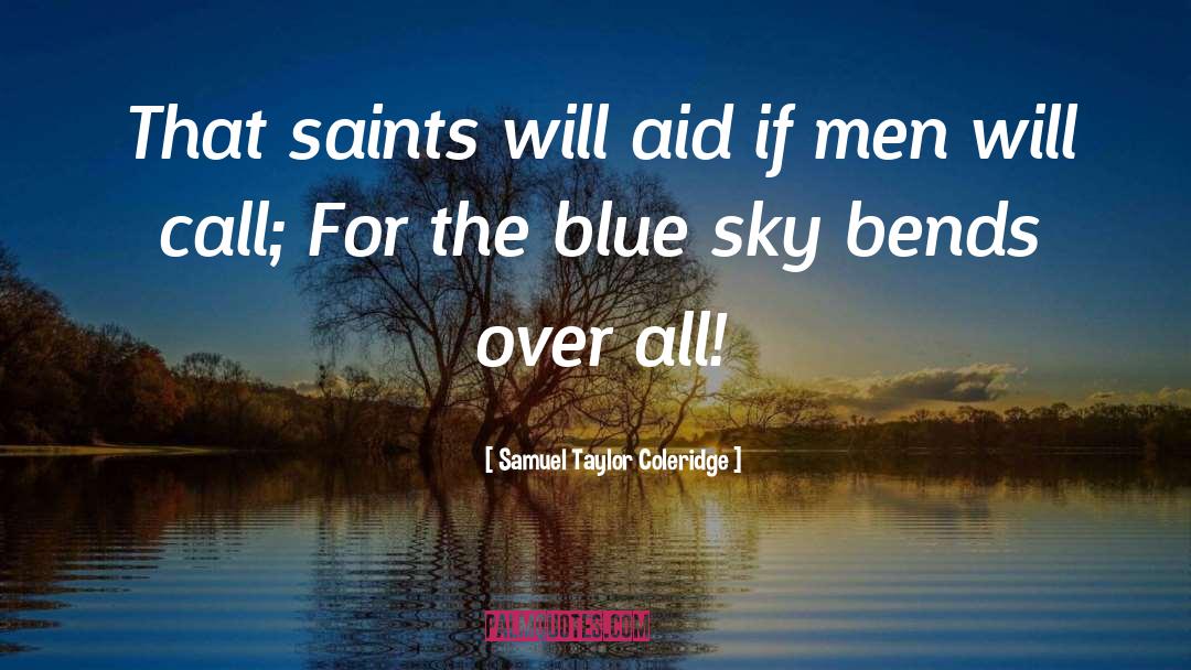 Samuel Taylor Coleridge Quotes: That saints will aid if