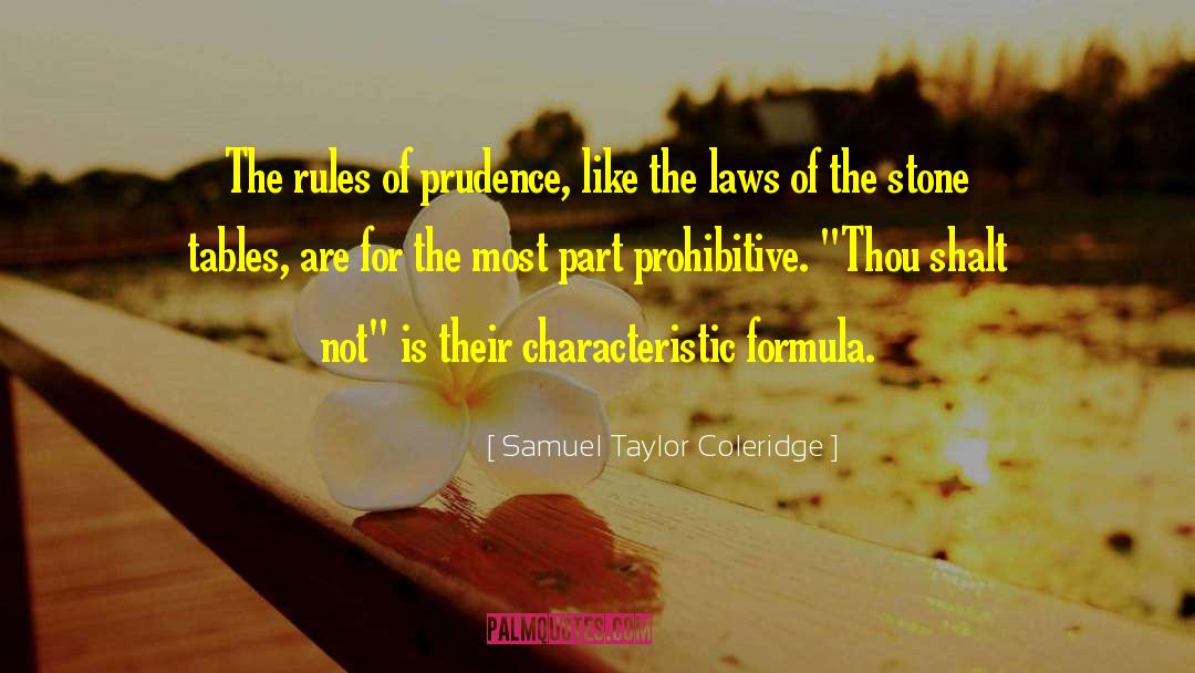 Samuel Taylor Coleridge Quotes: The rules of prudence, like