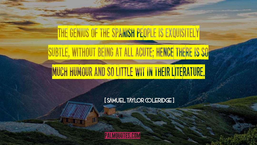 Samuel Taylor Coleridge Quotes: The genius of the Spanish