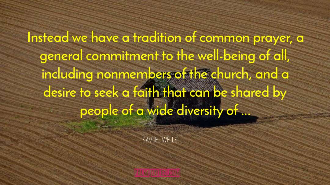 Samuel Wells Quotes: Instead we have a tradition