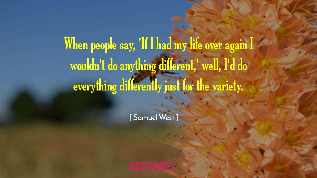 Samuel West Quotes: When people say, 'If I