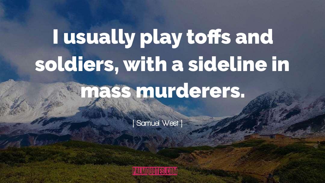 Samuel West Quotes: I usually play toffs and
