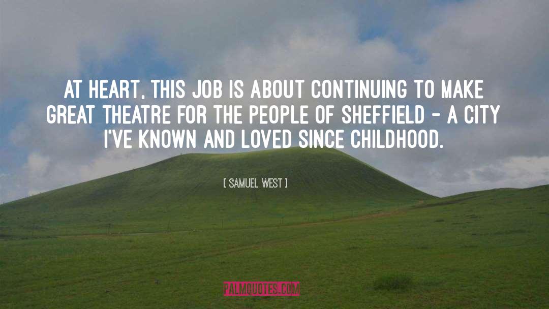 Samuel West Quotes: At heart, this job is