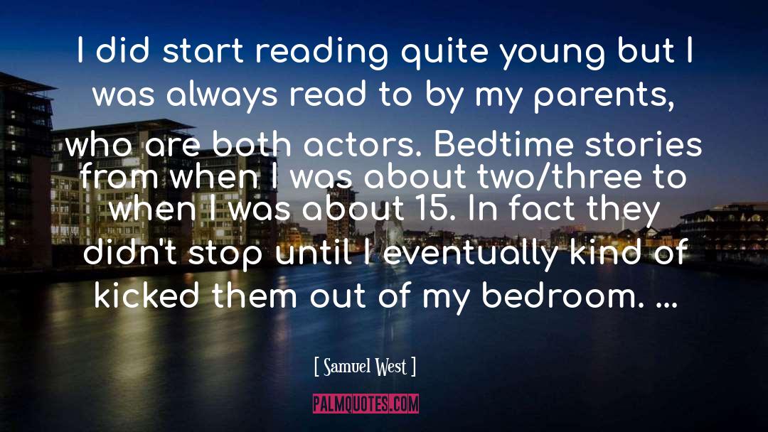 Samuel West Quotes: I did start reading quite