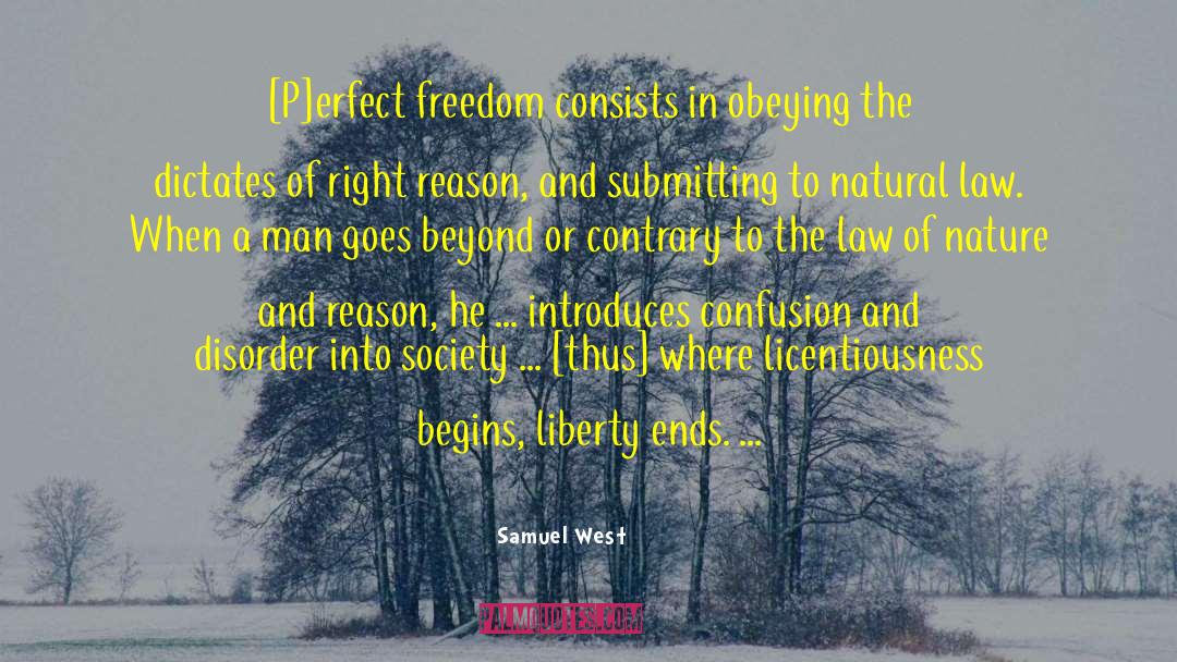 Samuel West Quotes: [P]erfect freedom consists in obeying