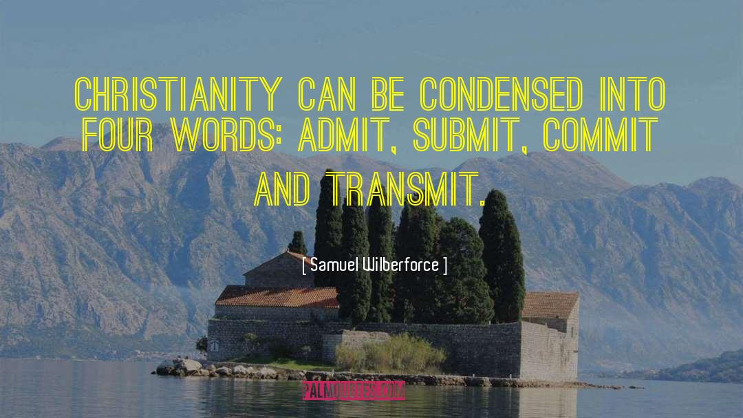 Samuel Wilberforce Quotes: Christianity can be condensed into