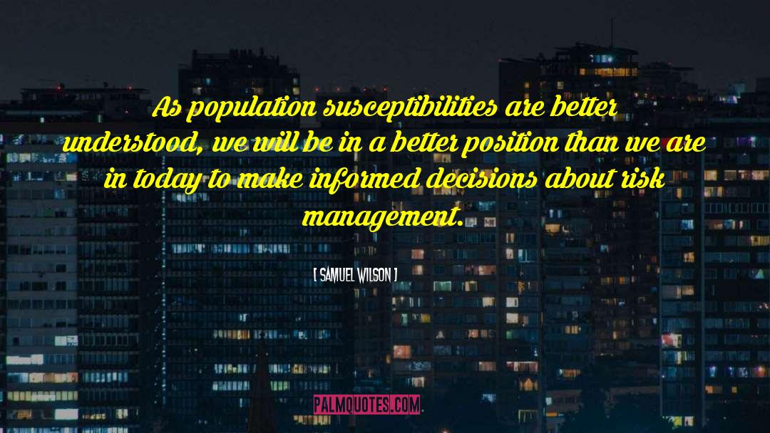 Samuel Wilson Quotes: As population susceptibilities are better