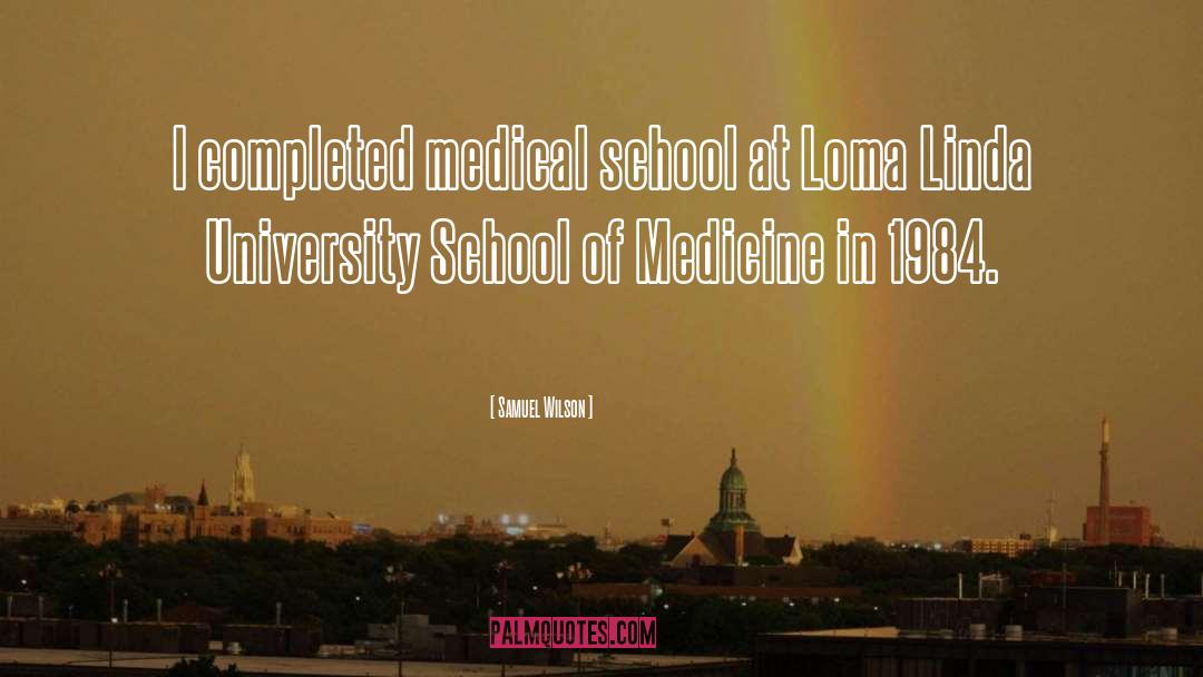 Samuel Wilson Quotes: I completed medical school at