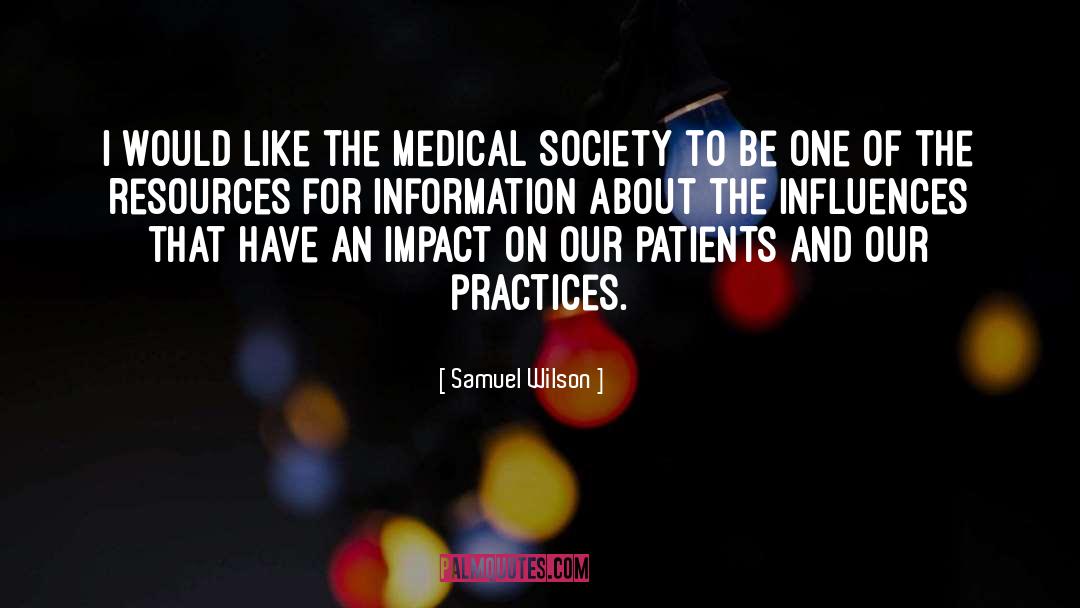 Samuel Wilson Quotes: I would like the Medical