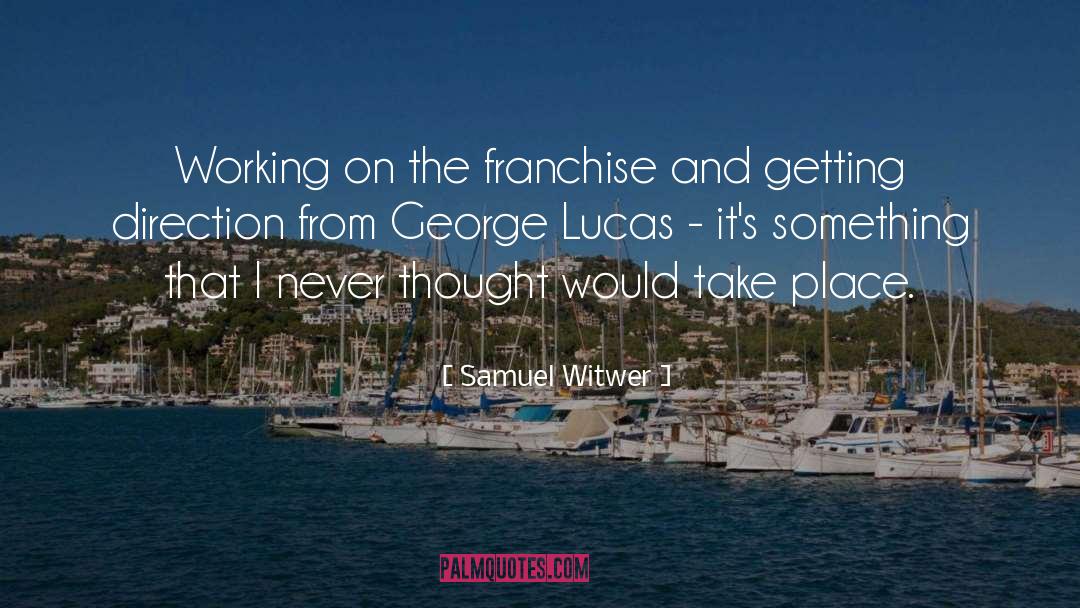 Samuel Witwer Quotes: Working on the franchise and