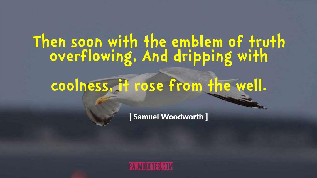 Samuel Woodworth Quotes: Then soon with the emblem