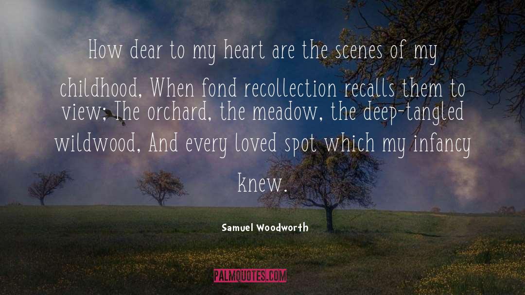Samuel Woodworth Quotes: How dear to my heart