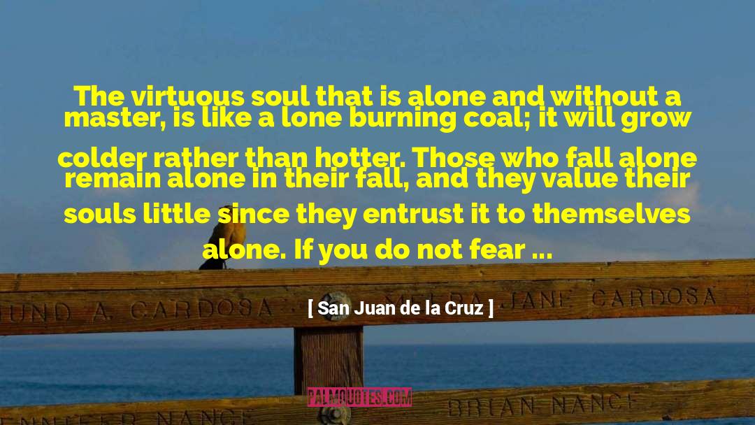 San Juan De La Cruz Quotes: The virtuous soul that is