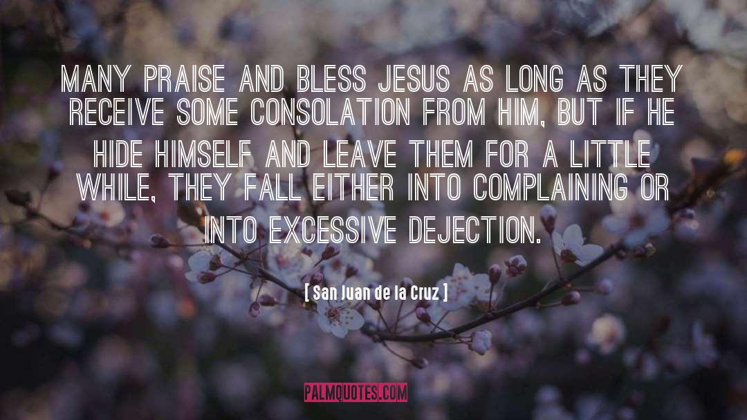 San Juan De La Cruz Quotes: Many praise and bless Jesus