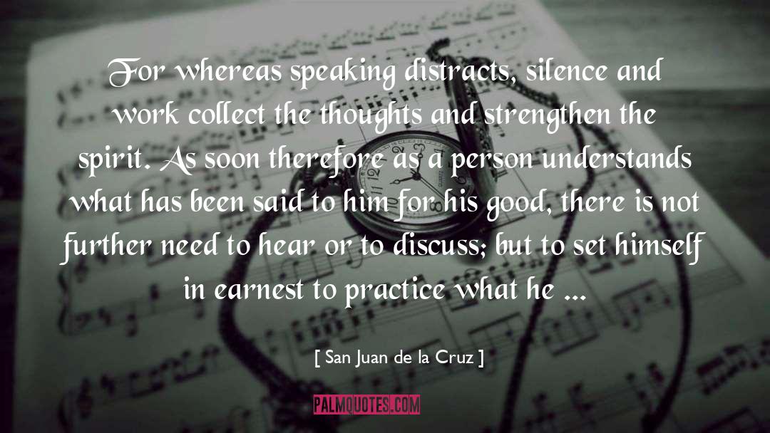 San Juan De La Cruz Quotes: For whereas speaking distracts, silence