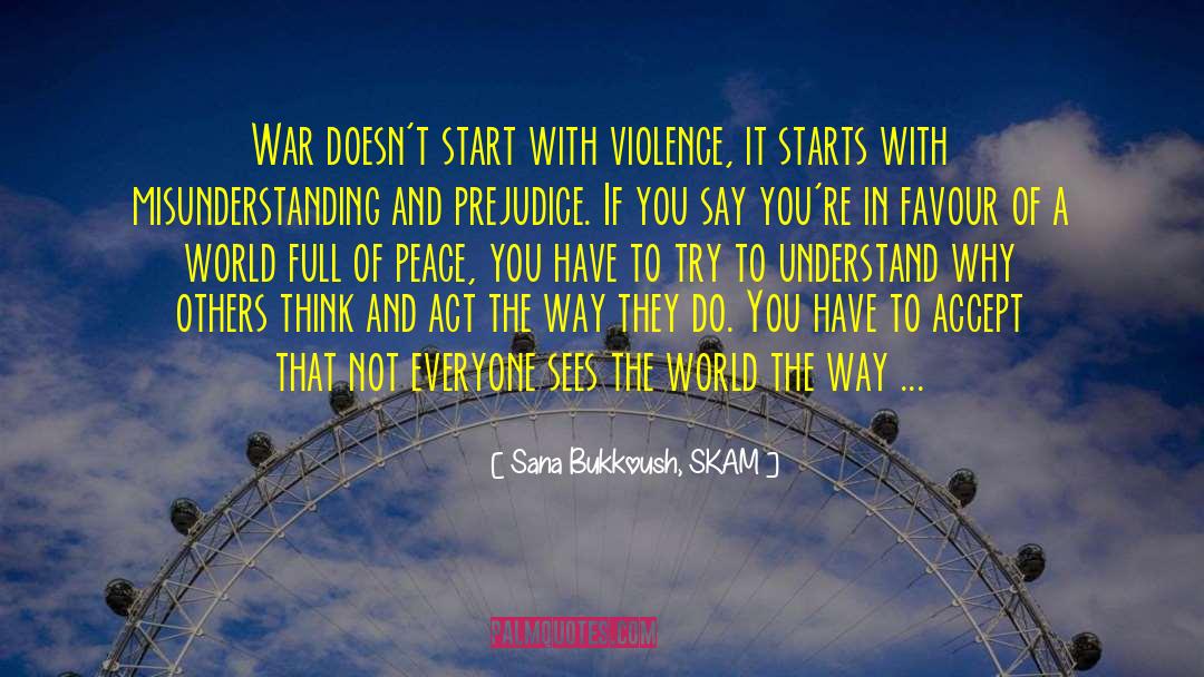 Sana Bukkoush, SKAM Quotes: War doesn't start with violence,