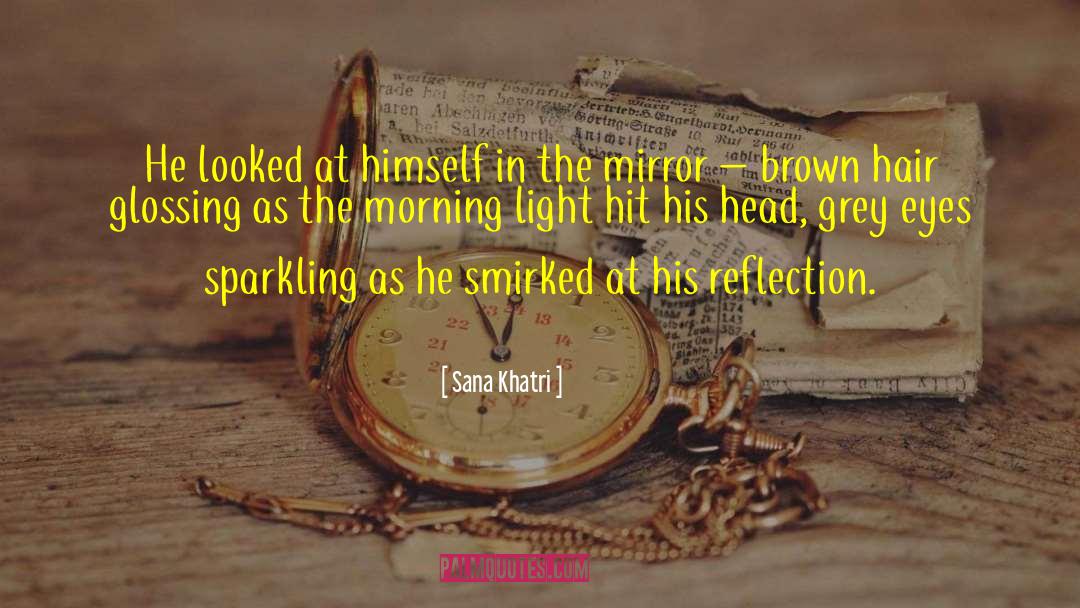 Sana Khatri Quotes: He looked at himself in