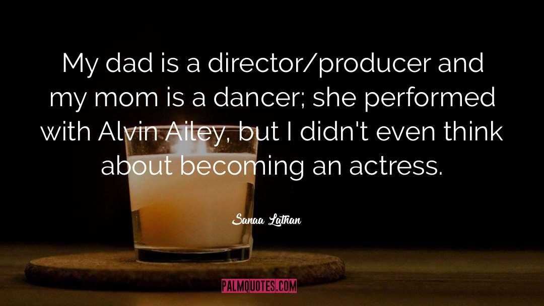 Sanaa Lathan Quotes: My dad is a director/producer