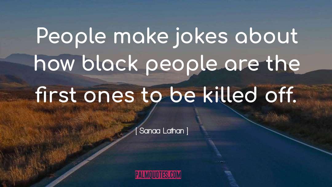 Sanaa Lathan Quotes: People make jokes about how