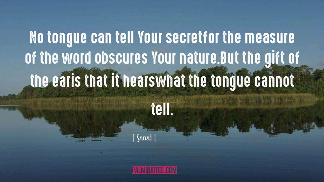 Sanai Quotes: No tongue can tell Your