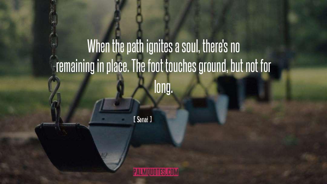 Sanai Quotes: When the path ignites a