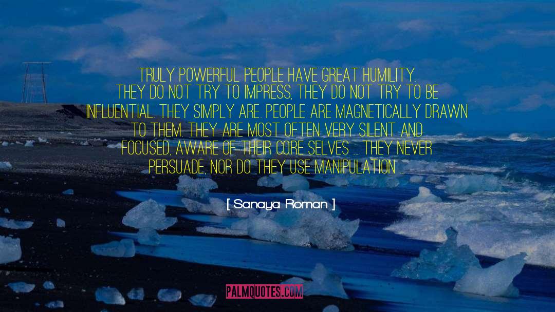 Sanaya Roman Quotes: Truly powerful people have great