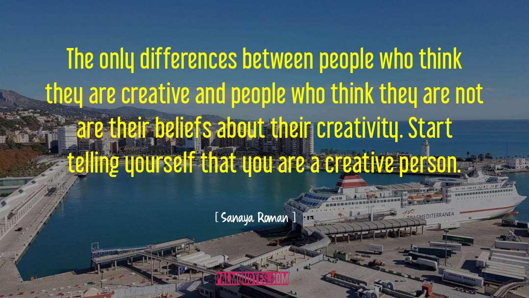 Sanaya Roman Quotes: The only differences between people