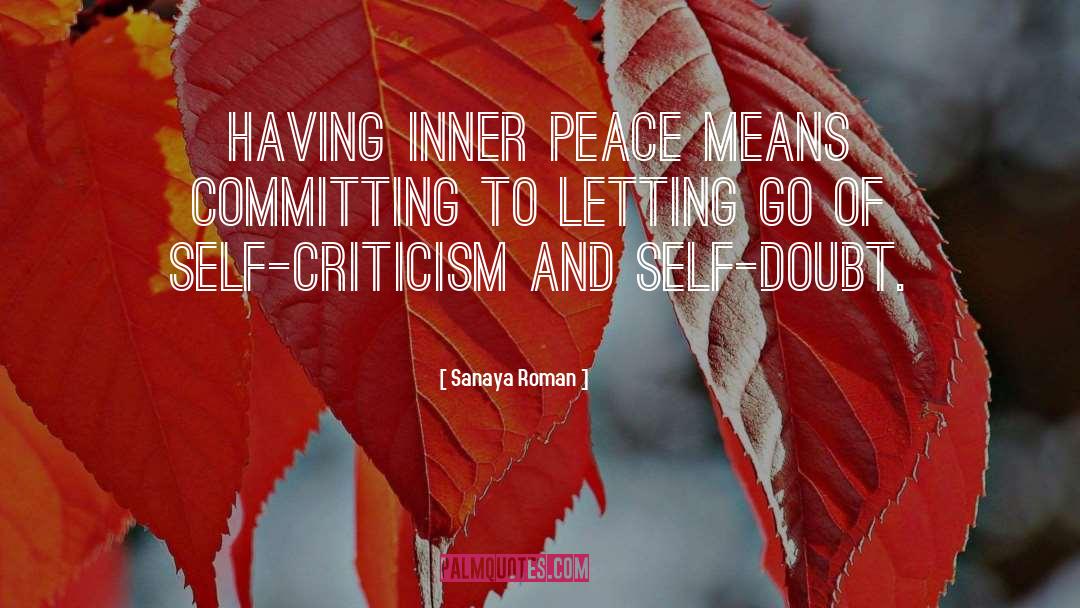 Sanaya Roman Quotes: Having inner peace means committing