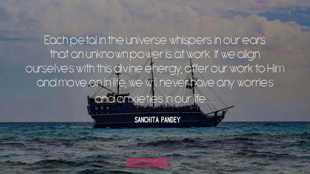 Sanchita Pandey Quotes: Each petal in the universe