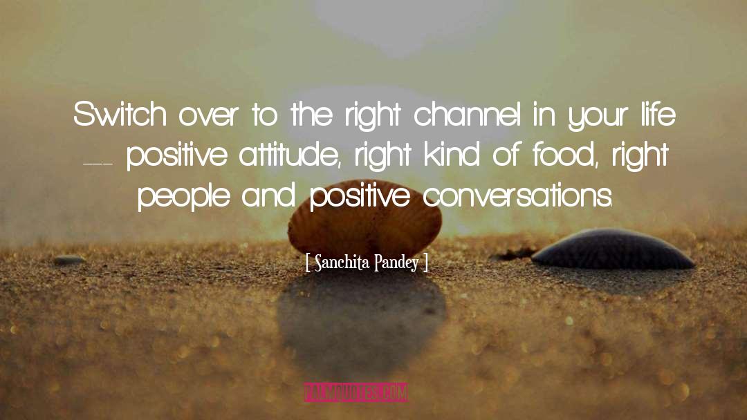 Sanchita Pandey Quotes: Switch over to the right