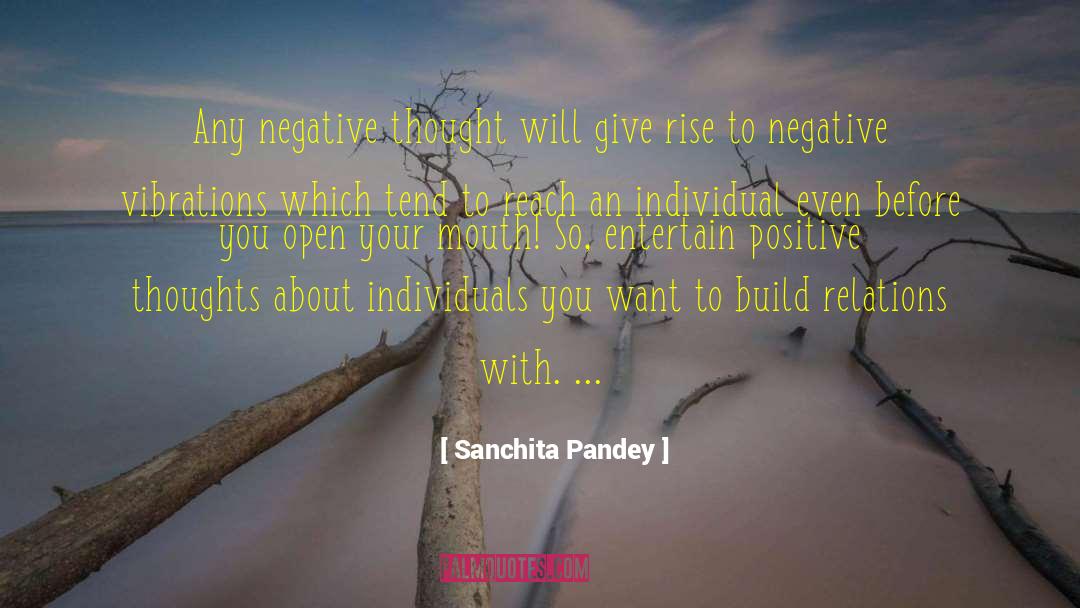 Sanchita Pandey Quotes: Any negative thought will give